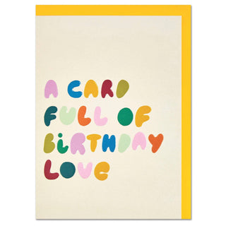 'A card full of Birthday love' Colourful Birthday Card